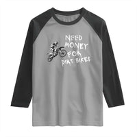 Funny Dirt Bike Motocross Raglan Shirt Need Money for Dirt Bikes - Wonder Print Shop