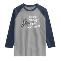 Funny Dirt Bike Motocross Raglan Shirt Need Money for Dirt Bikes - Wonder Print Shop