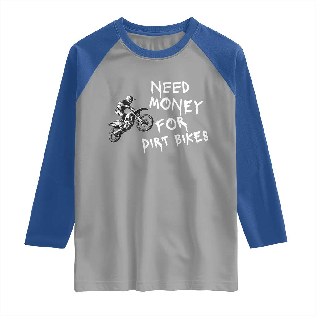 Funny Dirt Bike Motocross Raglan Shirt Need Money for Dirt Bikes - Wonder Print Shop