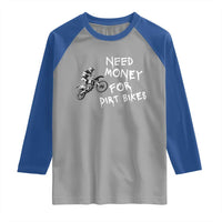 Funny Dirt Bike Motocross Raglan Shirt Need Money for Dirt Bikes - Wonder Print Shop