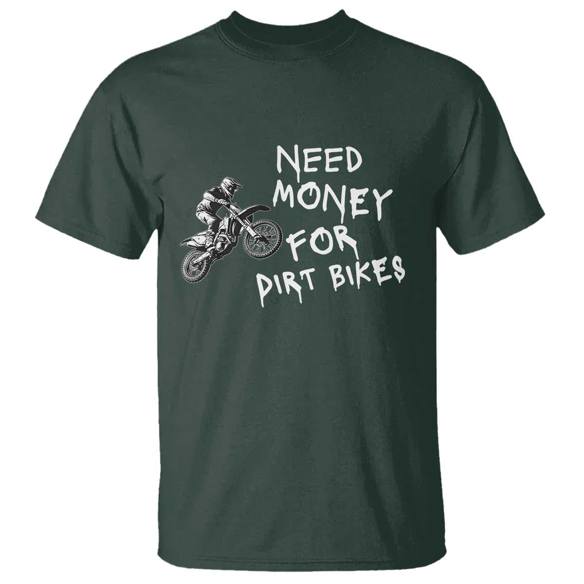 Funny Dirt Bike Motocross T Shirt Need Money for Dirt Bikes - Wonder Print Shop