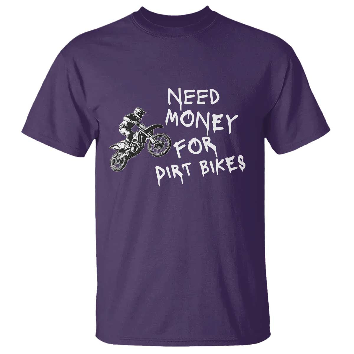 Funny Dirt Bike Motocross T Shirt Need Money for Dirt Bikes - Wonder Print Shop