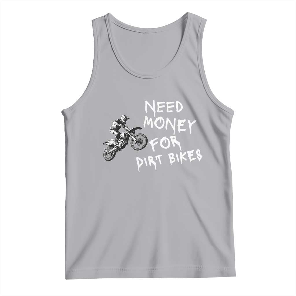 Funny Dirt Bike Motocross Tank Top Need Money for Dirt Bikes - Wonder Print Shop