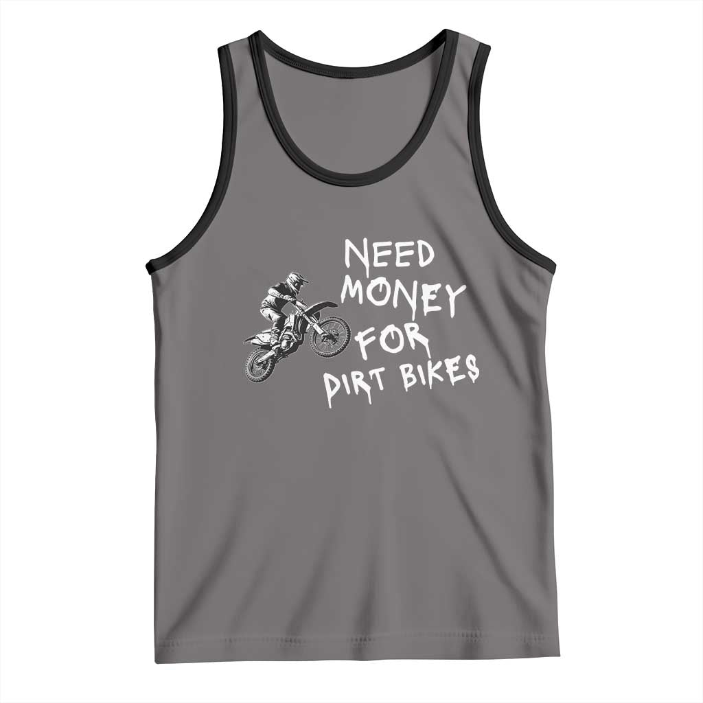 Funny Dirt Bike Motocross Tank Top Need Money for Dirt Bikes - Wonder Print Shop