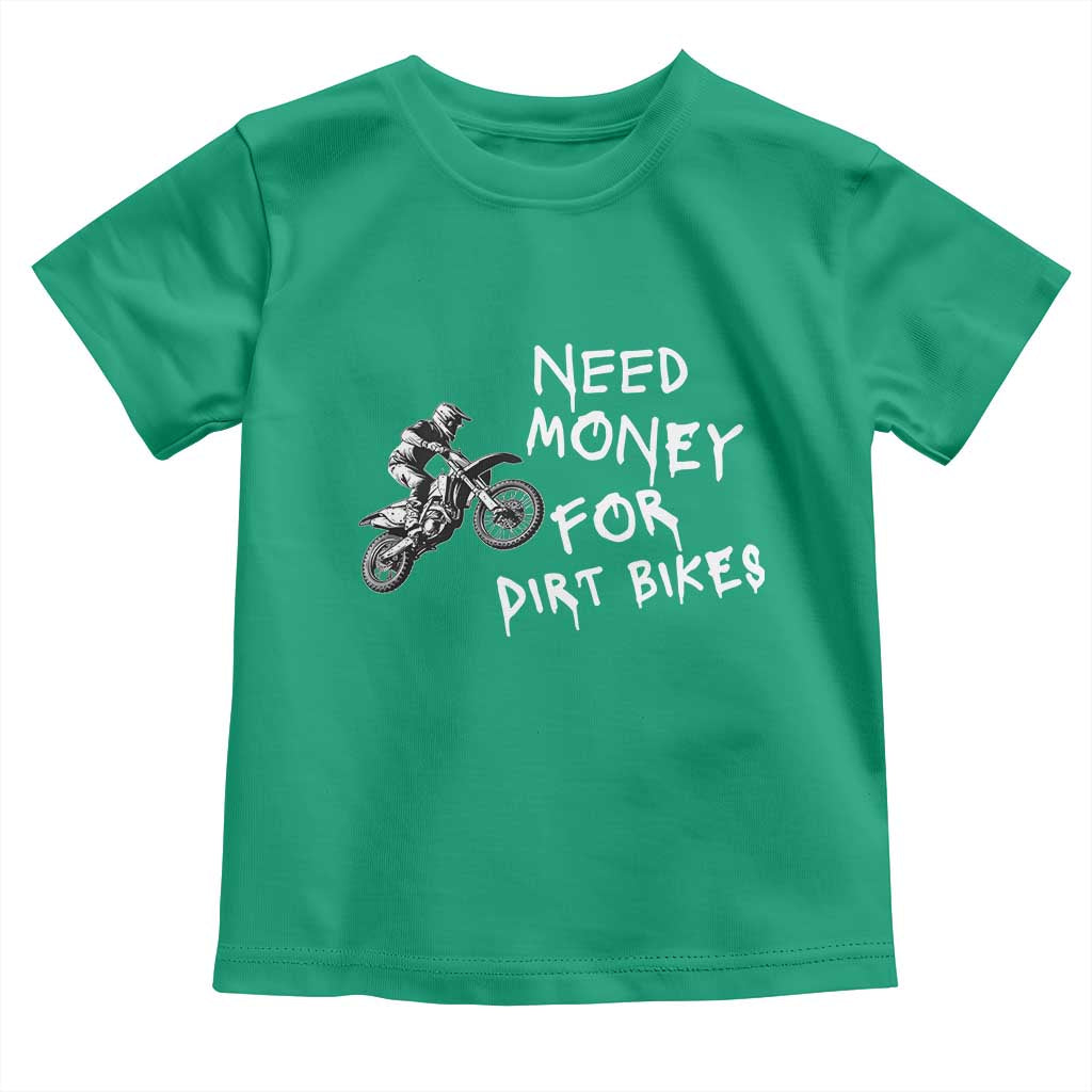 Funny Dirt Bike Motocross Toddler T Shirt Need Money for Dirt Bikes - Wonder Print Shop