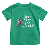 Funny Dirt Bike Motocross Toddler T Shirt Need Money for Dirt Bikes - Wonder Print Shop