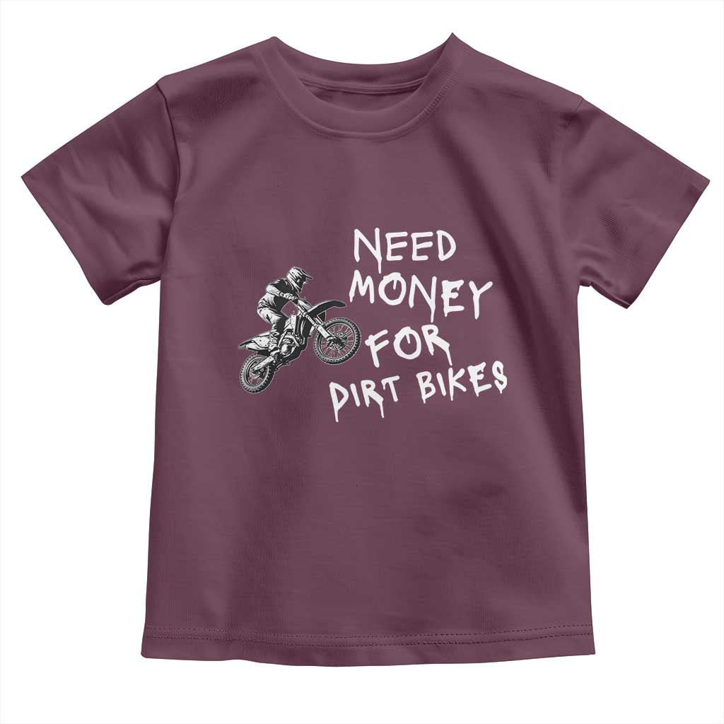 Funny Dirt Bike Motocross Toddler T Shirt Need Money for Dirt Bikes - Wonder Print Shop
