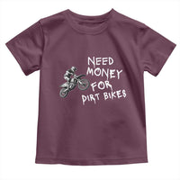 Funny Dirt Bike Motocross Toddler T Shirt Need Money for Dirt Bikes - Wonder Print Shop