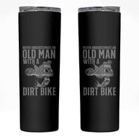 Funny Dirt Bike Motocross Skinny Tumbler Never Underestimate An Old Man With A Dirt Bike Motocross - Wonder Print Shop