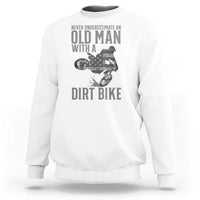 Funny Dirt Bike Motocross Sweatshirt Never Underestimate An Old Man With A Dirt Bike Motocross - Wonder Print Shop