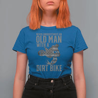 Funny Dirt Bike Motocross T Shirt For Women Never Underestimate An Old Man With A Dirt Bike Motocross - Wonder Print Shop