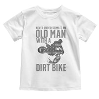Funny Dirt Bike Motocross Toddler T Shirt Never Underestimate An Old Man With A Dirt Bike Motocross - Wonder Print Shop