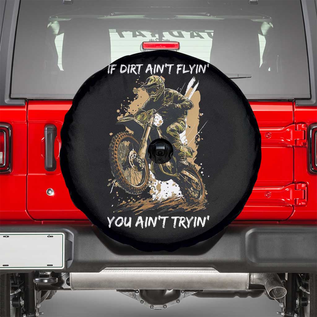 Dirt Bike Motocross Camo Spare Tire Cover If Dirt Ain't Flyin You Ain't Tryin - Wonder Print Shop