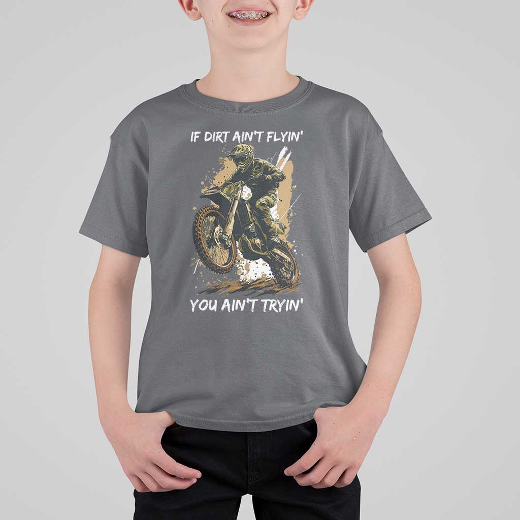 Dirt Bike Motocross Camo T Shirt For Kid If Dirt Ain't Flyin You Ain't Tryin - Wonder Print Shop
