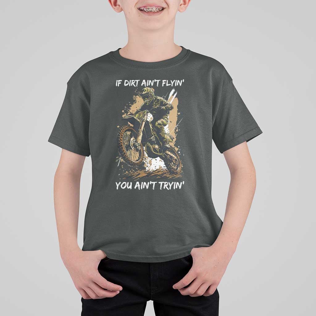 Dirt Bike Motocross Camo T Shirt For Kid If Dirt Ain't Flyin You Ain't Tryin - Wonder Print Shop