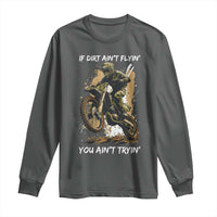 Dirt Bike Motocross Camo Long Sleeve Shirt If Dirt Ain't Flyin You Ain't Tryin - Wonder Print Shop