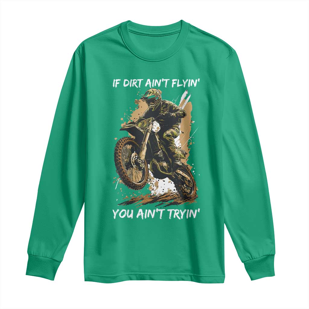Dirt Bike Motocross Camo Long Sleeve Shirt If Dirt Ain't Flyin You Ain't Tryin - Wonder Print Shop