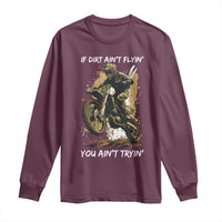Dirt Bike Motocross Camo Long Sleeve Shirt If Dirt Ain't Flyin You Ain't Tryin - Wonder Print Shop