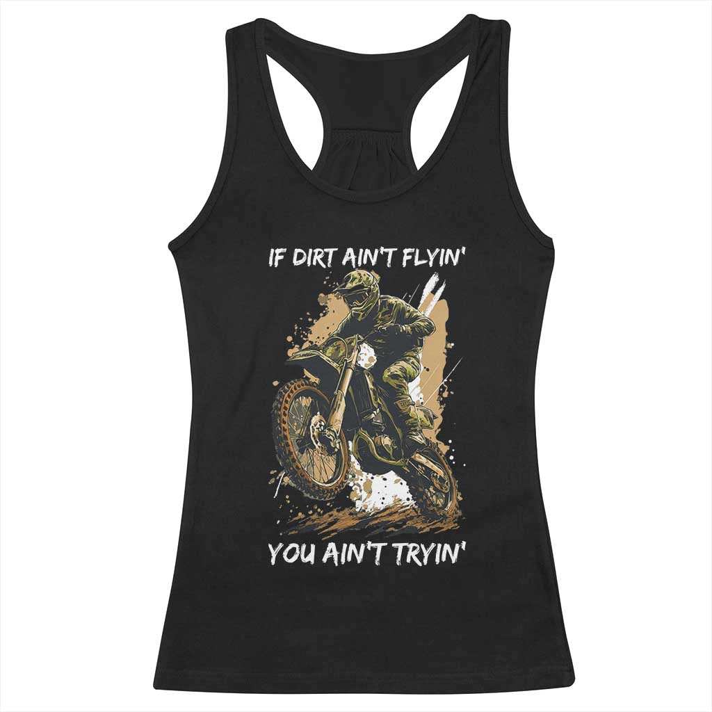 Dirt Bike Motocross Camo Racerback Tank Top If Dirt Ain't Flyin You Ain't Tryin - Wonder Print Shop