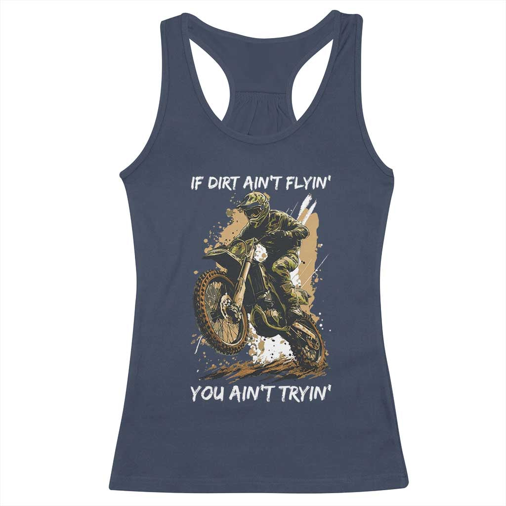 Dirt Bike Motocross Camo Racerback Tank Top If Dirt Ain't Flyin You Ain't Tryin - Wonder Print Shop