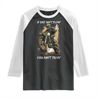 Dirt Bike Motocross Camo Raglan Shirt If Dirt Ain't Flyin You Ain't Tryin - Wonder Print Shop