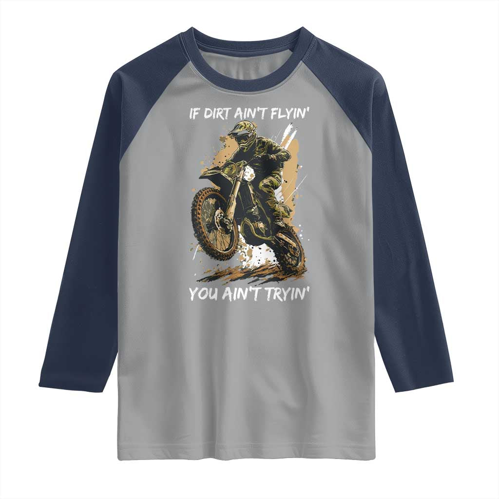 Dirt Bike Motocross Camo Raglan Shirt If Dirt Ain't Flyin You Ain't Tryin - Wonder Print Shop