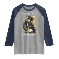 Dirt Bike Motocross Camo Raglan Shirt If Dirt Ain't Flyin You Ain't Tryin - Wonder Print Shop