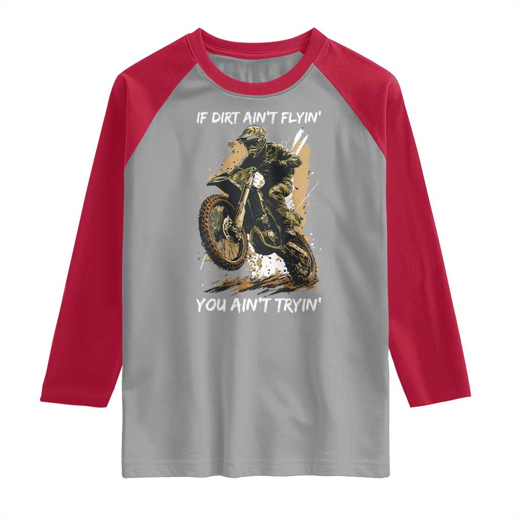 Dirt Bike Motocross Camo Raglan Shirt If Dirt Ain't Flyin You Ain't Tryin - Wonder Print Shop