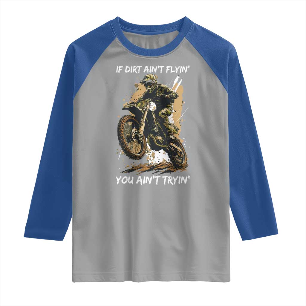Dirt Bike Motocross Camo Raglan Shirt If Dirt Ain't Flyin You Ain't Tryin - Wonder Print Shop