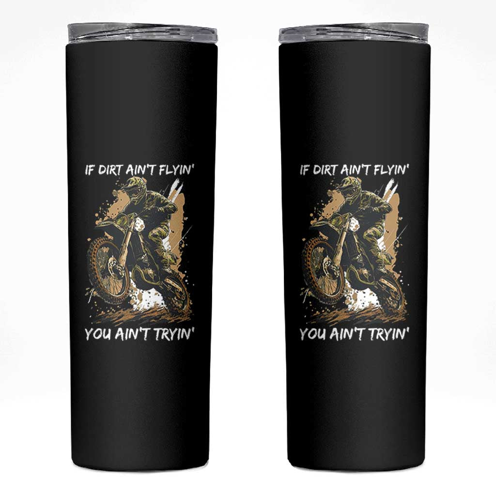 Dirt Bike Motocross Camo Skinny Tumbler If Dirt Ain't Flyin You Ain't Tryin - Wonder Print Shop