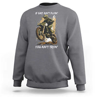 Dirt Bike Motocross Camo Sweatshirt If Dirt Ain't Flyin You Ain't Tryin - Wonder Print Shop