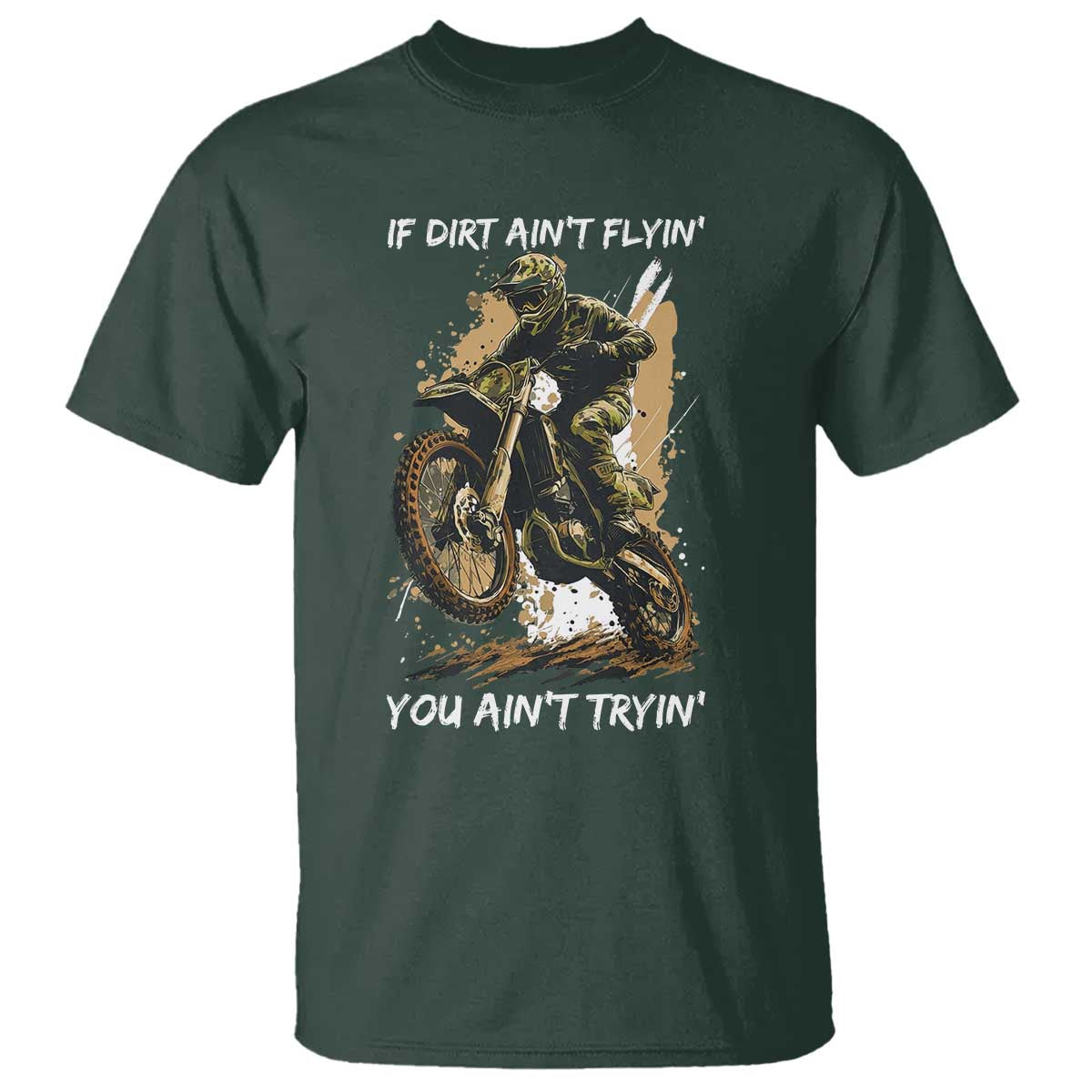Dirt Bike Motocross Camo T Shirt If Dirt Ain't Flyin You Ain't Tryin - Wonder Print Shop