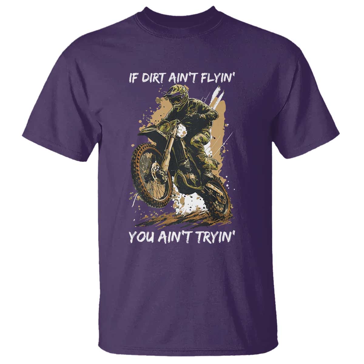 Dirt Bike Motocross Camo T Shirt If Dirt Ain't Flyin You Ain't Tryin - Wonder Print Shop
