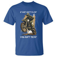 Dirt Bike Motocross Camo T Shirt If Dirt Ain't Flyin You Ain't Tryin - Wonder Print Shop