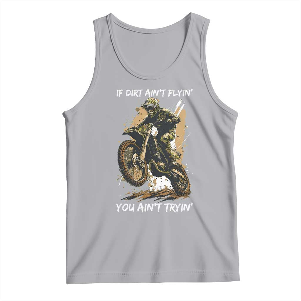 Dirt Bike Motocross Camo Tank Top If Dirt Ain't Flyin You Ain't Tryin - Wonder Print Shop