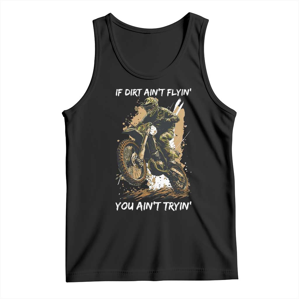 Dirt Bike Motocross Camo Tank Top If Dirt Ain't Flyin You Ain't Tryin - Wonder Print Shop