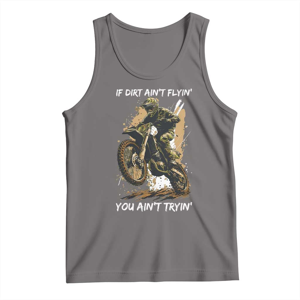 Dirt Bike Motocross Camo Tank Top If Dirt Ain't Flyin You Ain't Tryin - Wonder Print Shop