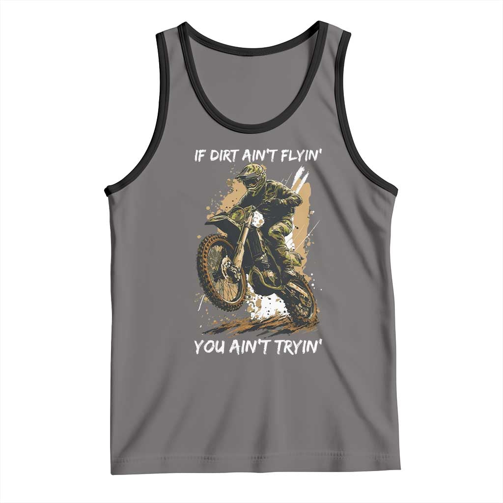Dirt Bike Motocross Camo Tank Top If Dirt Ain't Flyin You Ain't Tryin - Wonder Print Shop