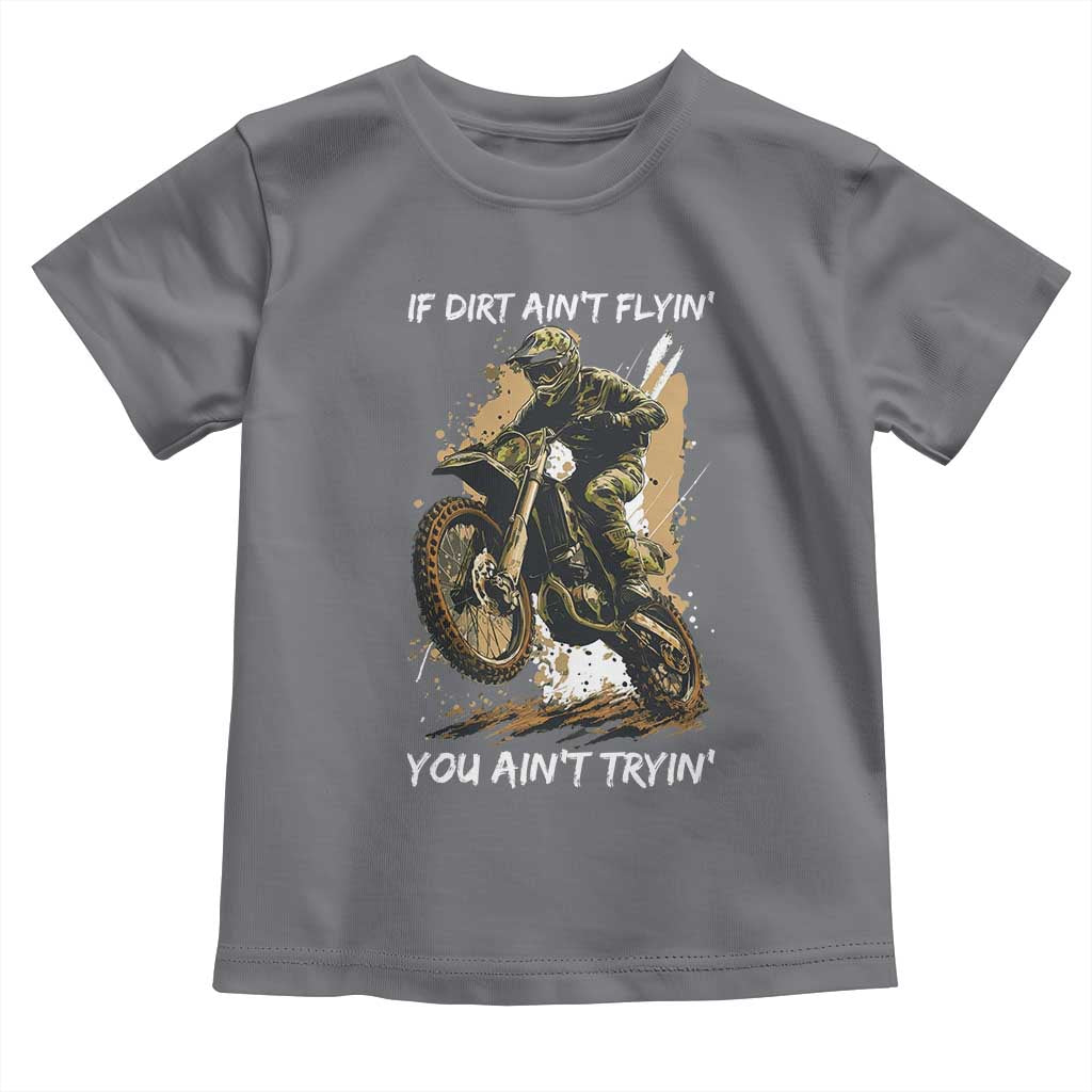 Dirt Bike Motocross Camo Toddler T Shirt If Dirt Ain't Flyin You Ain't Tryin - Wonder Print Shop