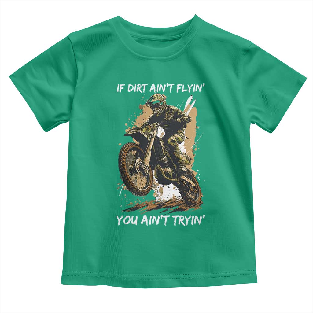Dirt Bike Motocross Camo Toddler T Shirt If Dirt Ain't Flyin You Ain't Tryin - Wonder Print Shop