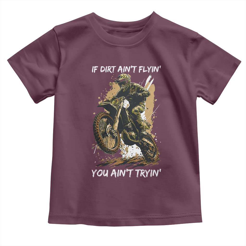 Dirt Bike Motocross Camo Toddler T Shirt If Dirt Ain't Flyin You Ain't Tryin - Wonder Print Shop