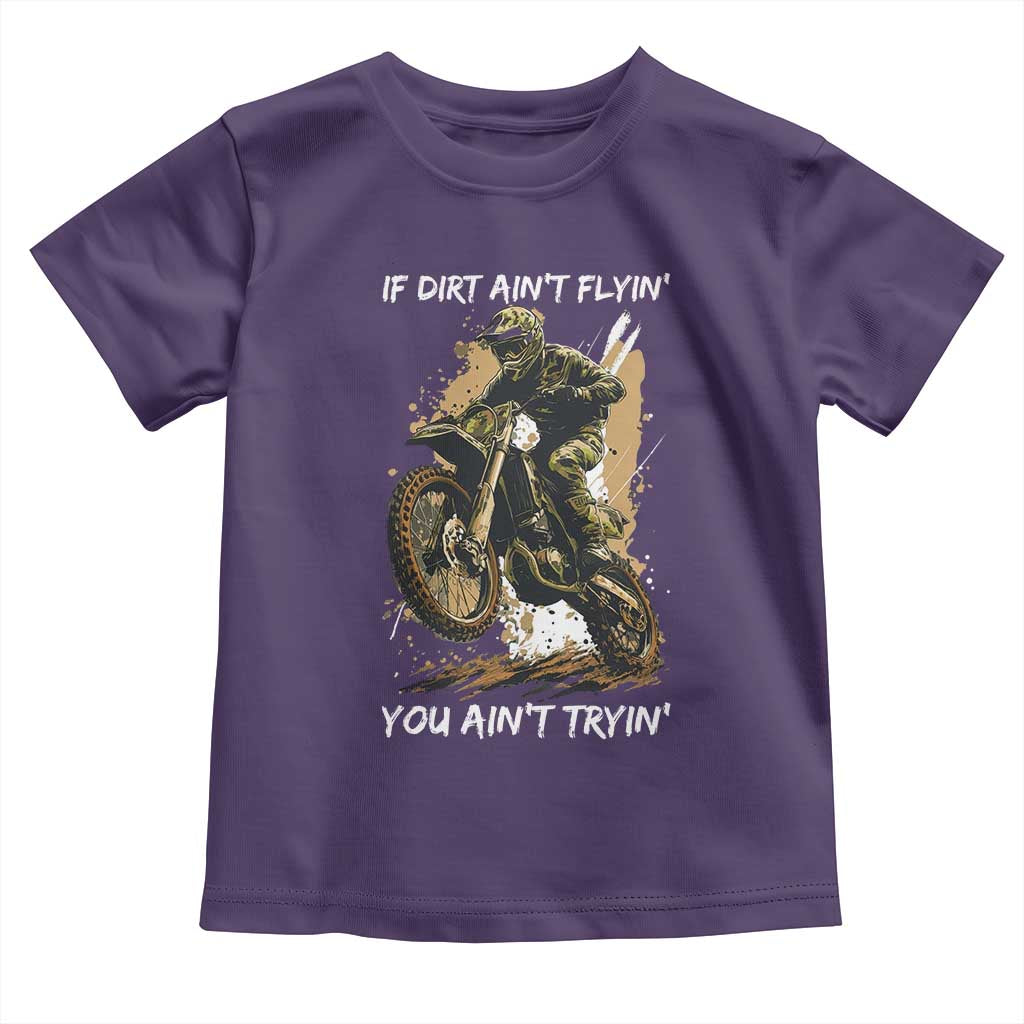 Dirt Bike Motocross Camo Toddler T Shirt If Dirt Ain't Flyin You Ain't Tryin - Wonder Print Shop
