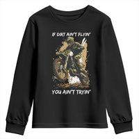 Dirt Bike Motocross Camo Youth Sweatshirt If Dirt Ain't Flyin You Ain't Tryin - Wonder Print Shop