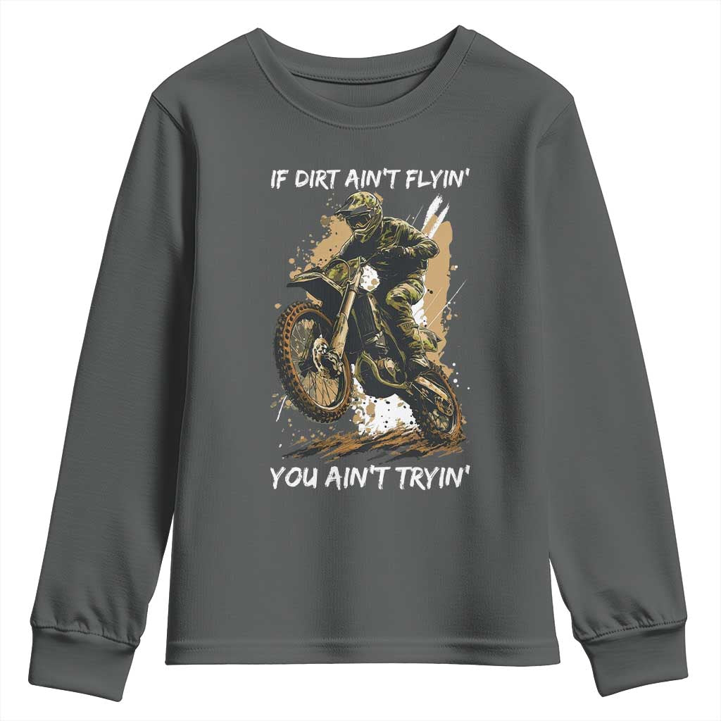 Dirt Bike Motocross Camo Youth Sweatshirt If Dirt Ain't Flyin You Ain't Tryin - Wonder Print Shop