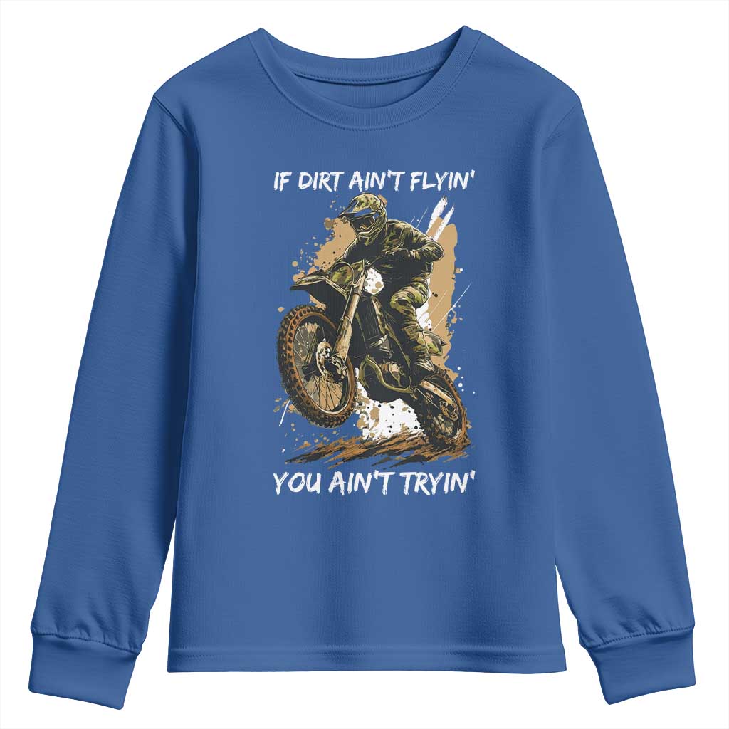 Dirt Bike Motocross Camo Youth Sweatshirt If Dirt Ain't Flyin You Ain't Tryin - Wonder Print Shop