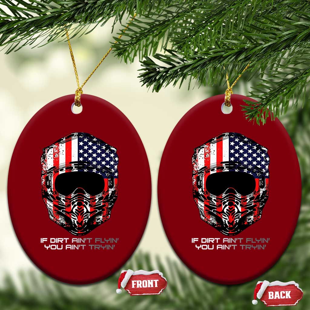 Dirt Bike American Flag Patriotic Ceramic Ornament If Dirt Ain't Flyin You Ain't Tryin - Wonder Print Shop