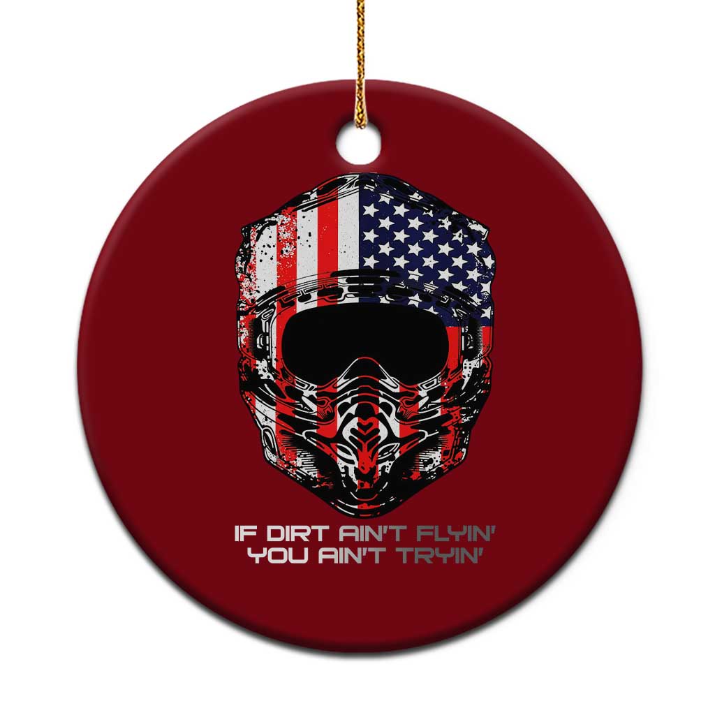Dirt Bike American Flag Patriotic Ceramic Ornament If Dirt Ain't Flyin You Ain't Tryin - Wonder Print Shop