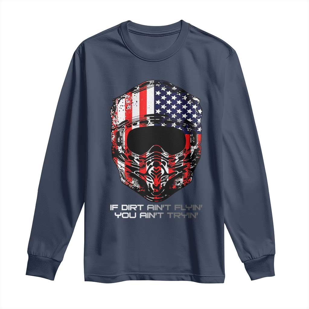 Dirt Bike American Flag Patriotic Long Sleeve Shirt If Dirt Ain't Flyin You Ain't Tryin - Wonder Print Shop