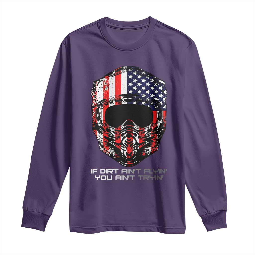 Dirt Bike American Flag Patriotic Long Sleeve Shirt If Dirt Ain't Flyin You Ain't Tryin - Wonder Print Shop