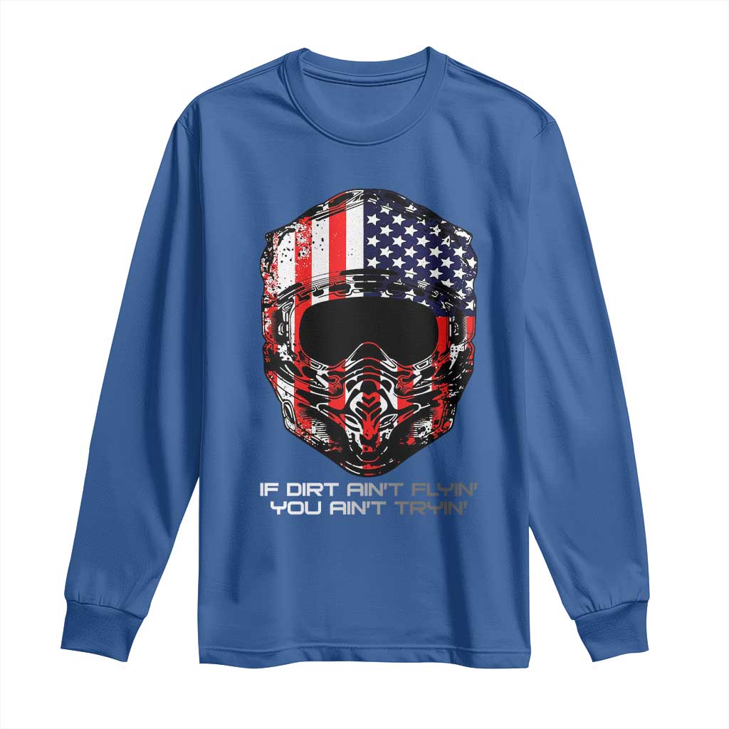 Dirt Bike American Flag Patriotic Long Sleeve Shirt If Dirt Ain't Flyin You Ain't Tryin - Wonder Print Shop